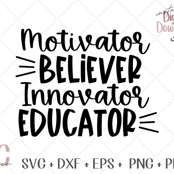 Teacher SVG - Motivator Believer Innovator Educator svg, Inspirational & Motivational School Spirit Design, TeacherLife Cut File for Cricut