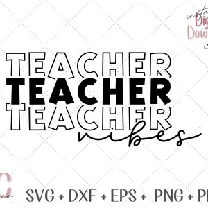 Lehrer Vibes gestapelt SVG, Geschenk für Lehrer, Lehrer Zitate, Erzieher, sofortiger digitaler Download - svg, dxf, eps, png und pdf Dateien enthalten