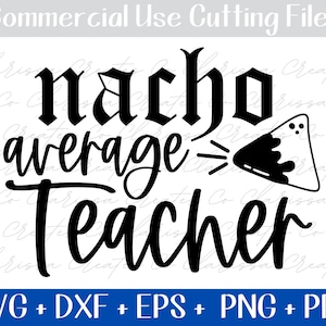 Leraar SVG - Nacho Gemiddelde Leraar svg, Cinco de Mayo Opvoeder, Feestelijke Happy Hour Teacher's Aid, School Fiesta Quote, Funny Teacher Gift
