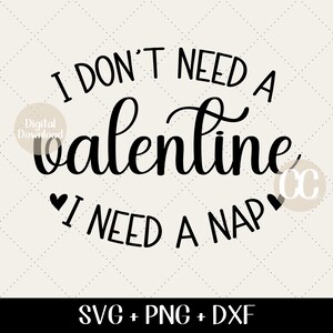 Saint-Valentin SVG - je n'ai pas besoin d'une Saint-Valentin, j'ai besoin d'une sieste svg, svg de la Saint-Valentin, cadeau pour la Saint-Valentin, drôle de Saint-Valentin, Svg de la Saint-Valentin