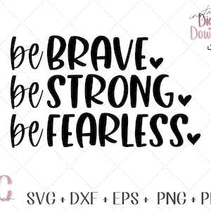SVG motivazionale - sii coraggioso. Sii forte. be Fearless svg, Questioni di salute mentale, Crescere figlie forti, San Valentino, Donne che sostengono le donne
