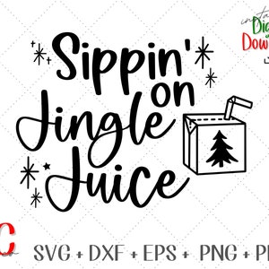Funny Christmas SVG - Sippin&#39; on Jingle Juice svg, Funny Holiday Adult or Child Design, Mom Wine Cut File for Cricut, dxf, png, eps, pdf