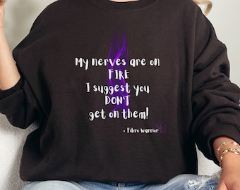 Fibromyalgia Sweatshirt, Nerves on Fire Warning, Funny Fibro Warrior Apparel, Fibromyalgia Awareness Shirt, Chronic Pain Comfort