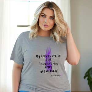 May include: Gray t-shirt with a purple flame graphic and the text "My nerves are on FIRE I suggest you DON'T get on them! - Fibro warrior".