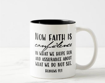 Hebrews 11:1 - Now Faith Is - 11oz Coffee Mug