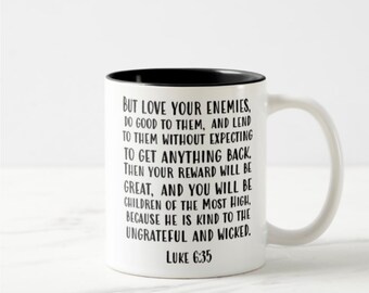 Luke 6:35 - Love Your Enemies - 11oz Coffee Mug