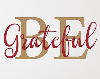 Grateful Be Wall Decal – Inspirational Vinyl Decor for Home, Office, Nursery & Seasonal Gifts – Removable Thanksgiving Wall Art