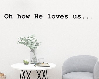 He Loves Us lyric wall decal for home, bedroom or office decoration. Statement gift and decor art for bible believers.