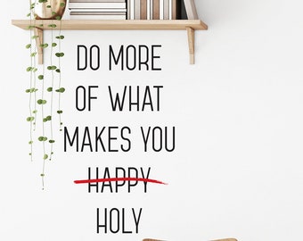 Meaningful "Do More of What Makes You Holy" Wall Art | Inspirational Vinyl Wall Decal | Faith Decor for Home or Office or Church