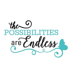 Endless Possibilities svg, Quote SVG, Saying SVG, Cut Files for Silhouette, Inspirational Quote, Quote Clipart, for Cricut, T-shirt Design