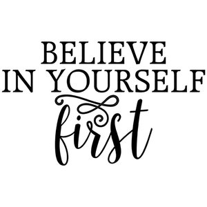 Believe in yourself svg, Quote SVG, Saying SVG, Cut Files for Silhouette, Inspirational Quote, Quote Clipart, for Cricut, T-Shirt Design