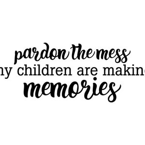 Pardon the Mess svg, Quote SVG, Saying SVG, Cut Files for Silhouette, Inspirational Quote, Quote Clipart, for Cricut, T-Shirt Design