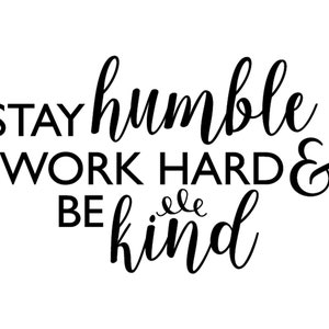 Stay Humble svg, Quote SVG, Saying SVG, Cut Files for Silhouette, Inspirational Quote, Quote Clipart, for Cricut, T-Shirt Design