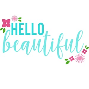 Hello Beautiful SVG, Hello Beautiful Clipart, Vector Art, Cute Quote, Cut Files for Silhouette, PNG, T-shirt Designs