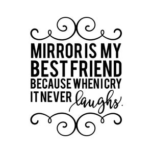 Mirror is my Bestfriend svg, Quote SVG, Saying SVG, Cut Files for Silhouette, Inspirational Quote, Quote Clipart, for Cricut, T-shirt Design