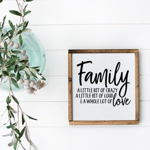Family a little bit of crazy a little bit of loud and a whole lot of love, wood signs sayings, wood sign quotes, farmhouse sign, wall art