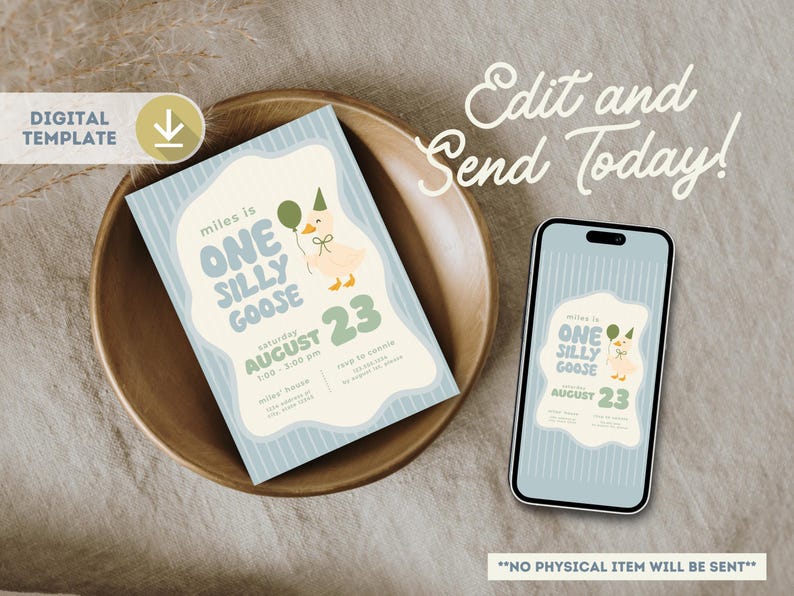 May include: A digital template for a birthday invitation with a light blue background and a cartoon goose illustration. The invitation reads "One Silly Goose" and includes the date and time. A smartphone displays the same design.
