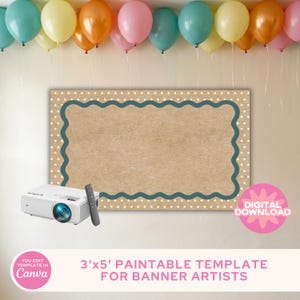 May include: A 3' x 5' paintable banner template for artists, with a brown background, teal scalloped border, and white polka dots. A white projector and remote are in the lower left. Colorful balloons hang above.