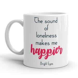 The sound of loneliness makes me happier Bright Eyes Conor Oberst Poison Oak music lyrics mug