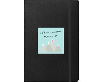 "Notizbuch mit dem Text ""Ain't No Mountain High Enough"" - Hardcover gebunden."
