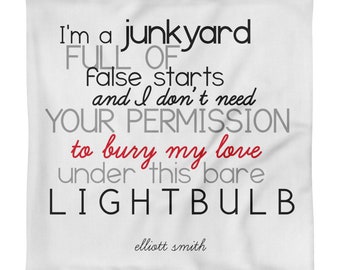 Pillow Case only: Elliott Smith tekst uit Coming Up Roses "I'm a junkyard full of false starts"
