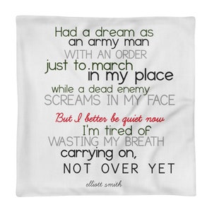Pillow Case only: Elliott Smith lyrics from &quot;Better Be Quiet Now&quot;