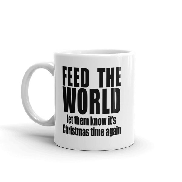 Mug: "Feed the World; Let them know it's christmas time again" song lyrics band aid