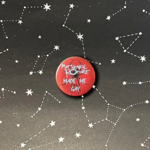 My Chemical Romance Made Me Gay Pin | 1.25-Inch Button | LGBTQ+ Pride Accessory