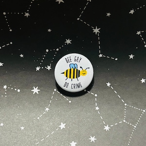 Bee Gay Do Crime Pin | 1.25-Inch Button | Bee Pun Pin | LGBTQ+ Pride Accessory