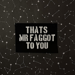 That's Mr Faggot To You Patch | 5-inch Patch | LGBTQ+ Punk Accessory