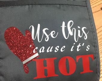 Novelty pot holder- Use this 'cause I'm hot