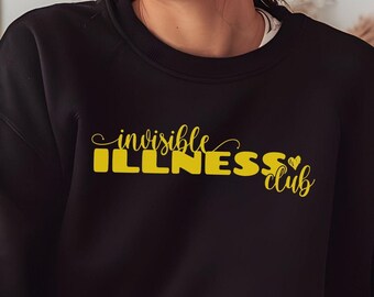 Invisible Illness Club, Endometriosis Awareness Sweatshirt with Bold Yellow Text