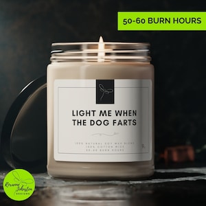 Light Me When The Dog Farts Candle In Glass Jar, Funny candle, Dog Lover Gift, Scented Soy Candle, 9oz
