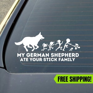 My German Shepherd Ate Your Stick Family Decal ~ permanent vinyl ~ window decal ~ funny stick family decal