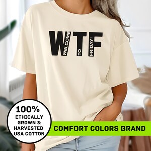 Welcome to Friday Shirt - WTF shirt, Funny Tee for Friday Lovers - Celebrate the Weekend - Best Gift for Friday Enthusiasts