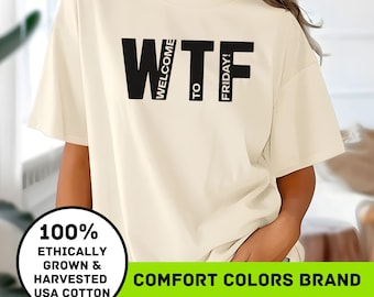 Welcome to Friday Shirt - WTF shirt, Funny Tee for Friday Lovers - Celebrate the Weekend - Best Gift for Friday Enthusiasts