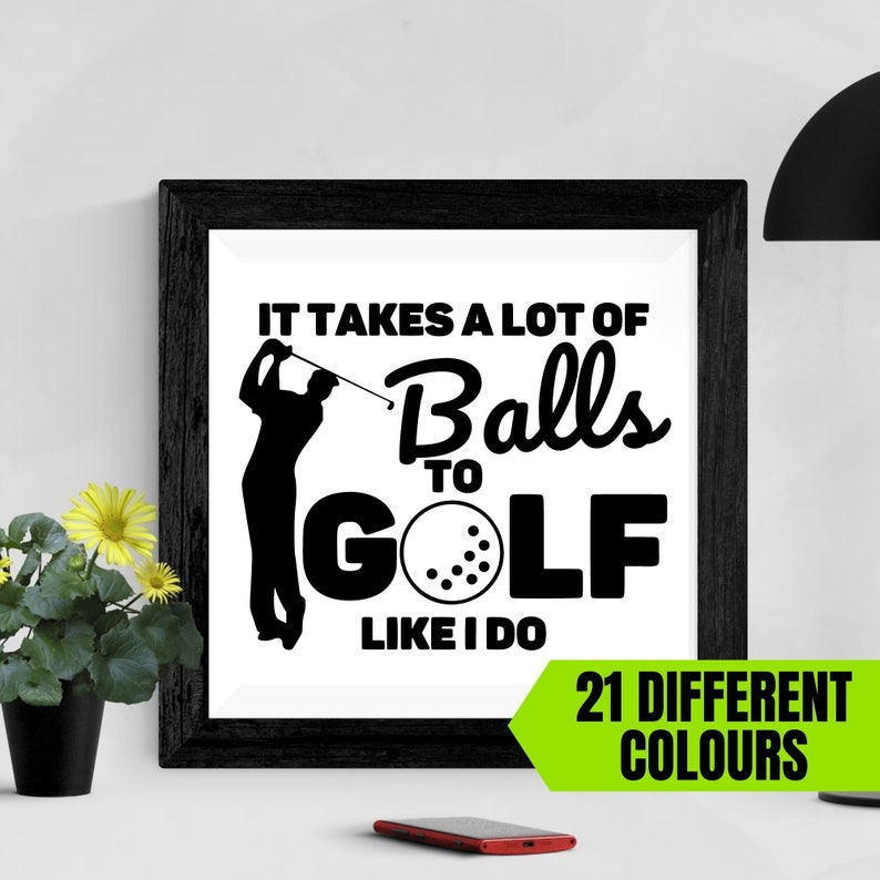 It Takes A Lot Of Balls To Golf Like I Do Funny Golf Decal Golf Sticker Gift for Golfer image 2
