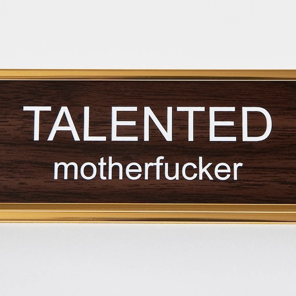 Talented Motherfucker Nameplate