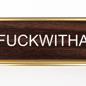 Unfuckwithable Nameplate