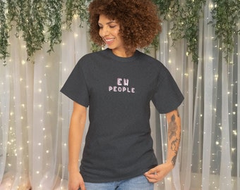 Ew People Introvert Funny TShirt Mens Womens Unisex Premium Cotton Tshirt graphic Tee