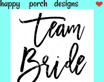 May include: A black and white graphic design with the words "Team Bride" in a cursive font. The text is on a white background, with the words "SVG * cutting file only" at the bottom. The top of the image has the words "happy porch designs" and a red heart.