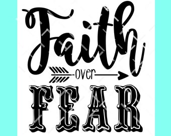 Faith over fear SVG, faith arrow fear svg, inspirational svg dxf png cut file