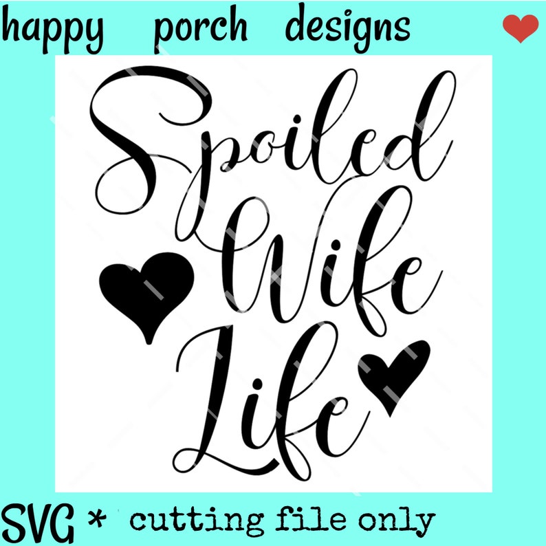Download Spoiled Wife Life SVG DXF PNG digital cut file honeymoon ...