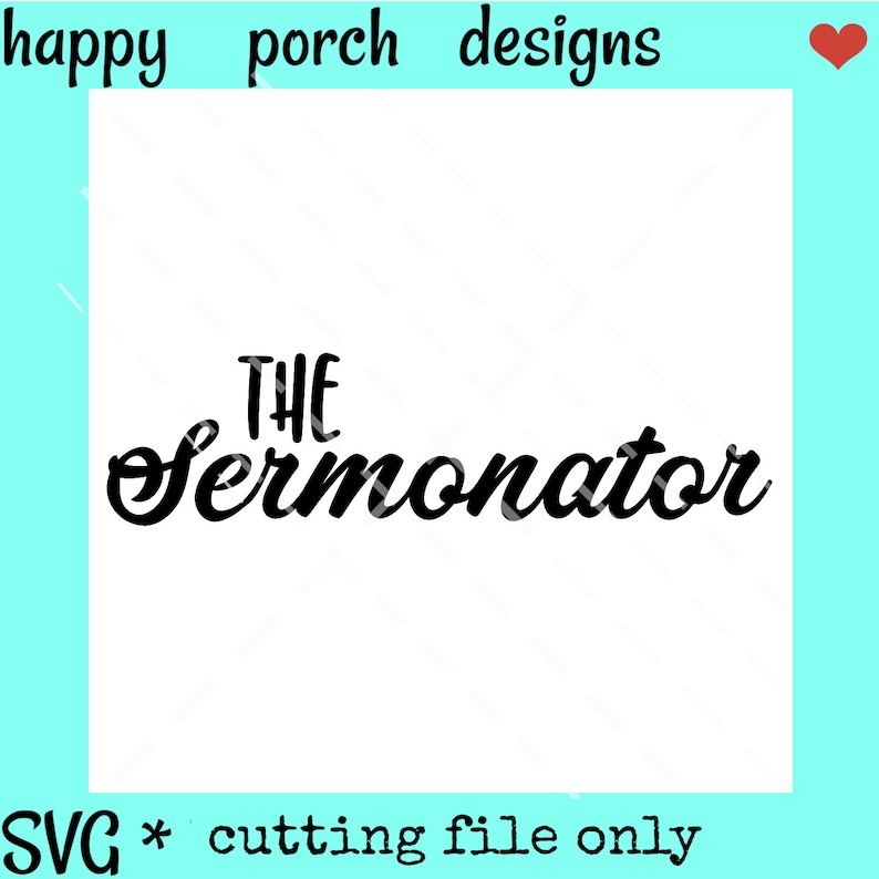 May include: A black and white SVG cutting file with the text "THE Sermonator".