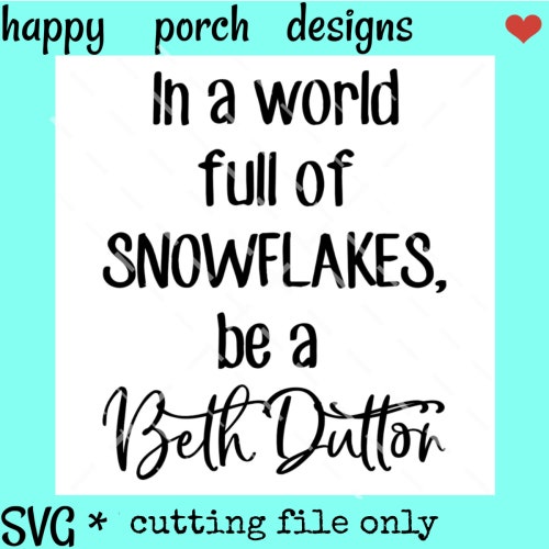 In a world full of snowflakes be a Beth Dutton SVG DXF PNG cut file, Yellowstone svg, Beth svg, tough woman svg, republican woman svg