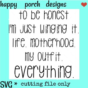 To Be Honest I&#39;m Just Winging It SVG DXF PNG cut file, Winging it svg, Motherhood svg