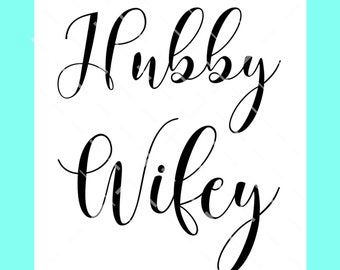 Hubby Wifey SVG DXF PNG digital cut file, honeymooners svg, newlyweds svg, husband and wife svg, wedding svg, wifey svg