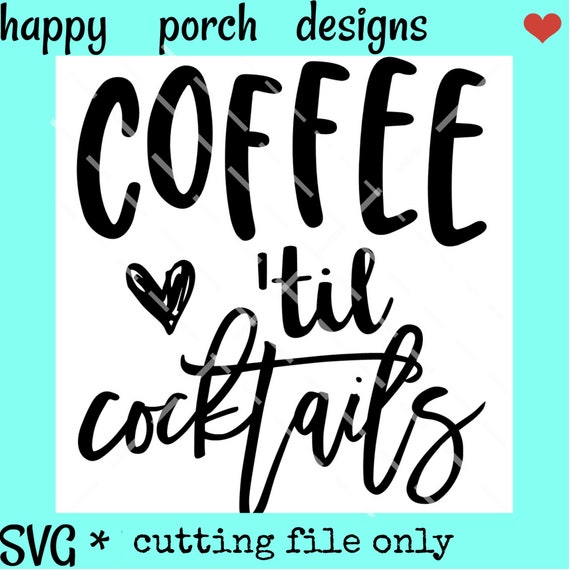 Download Coffee Til Cocktails Svg Cut File Coffee Until Cocktails Etsy