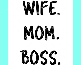 Wife Mom Boss SVG DXF PNG cut file