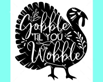 Gobble til you Wobble Turkey SVG DXF PNG digital design download, Thanksgiving svg, cute turkey svg